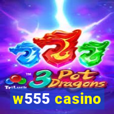 w555 casino